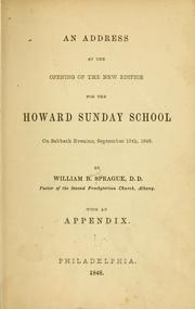Cover of: An address at the opening of the new edifice for the Howard Sunday school on Sabbath evening, September 10th, 1848 by William B. Sprague
