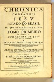 Chronica da Companhia de Jesu do estado do Brasil: e do que obrarão seus filhos nesta parte do Nouo Mundo by Simão de Vasconcellos