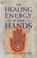 Cover of: The healing energy of your hands