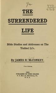 Cover of: The surrendered life by James H. McConkey