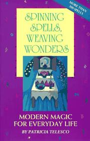 Cover of: Spinning spells, weaving wonders: modern magic for everyday life