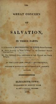 Cover of: The great concern of salvation, in three parts.: I. A discovery of man's natural state; or, The guilty sinner convicted. II. Man's recovery by faith in Christ: or, The convinced sinner's case and cure. III. The Christian's duty, with respect to both personal and family religion.