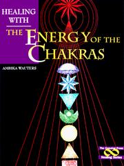 Cover of: Healing with the energy of the chakras