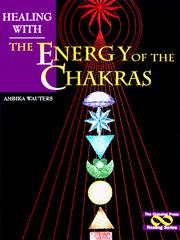 Cover of: Healing with the energy of the chakras by Ambika Wauters