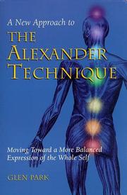Cover of: A new approach to the Alexander technique: moving toward a more balanced expression of the whole self