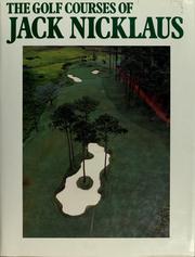 Cover of: The golf courses of Jack Nicklaus