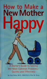 Cover of: How to make a new mother happy by Uzzi Reiss
