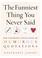 Cover of: The Funniest Thing You Never Said