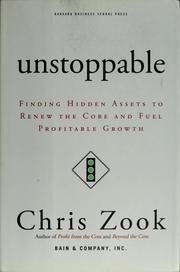 Cover of: Unstoppable: finding hidden assets to renew the core and fuel profitable growth
