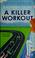 Cover of: A killer workout