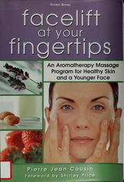 Cover of: Facelift at your fingertips: an aromatherapy massage program for healthy skin and a younger face