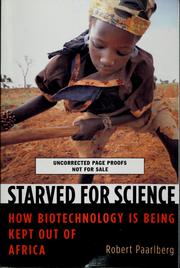 Cover of: Starved for science: how biotechnology is being kept out of Africa
