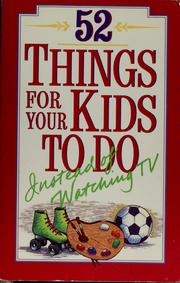 Cover of: 52 things for your kids to do instead of watching TV