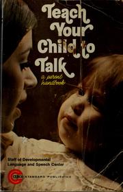 Cover of: Teach your child to talk: a parent handbook