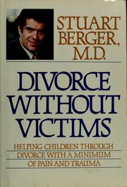 Cover of: Divorce without victims: helping children through divorce with a minimum of pain and trauma