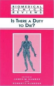 Cover of: Is There a Duty to Die? (Biomedical Ethics Reviews) by James M. Humber, Robert F. Almeder