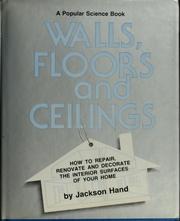 Cover of: Walls, floors, and ceilings: how to repair, renovate, and decorate the interior surfaces of your home