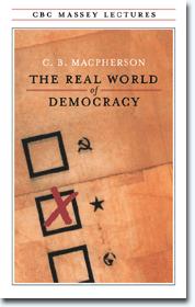 The real world of democracy by C. B. Macpherson