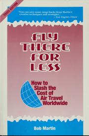 Cover of: Fly there for less: how to slash the cost of air travel worldwide