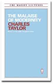 The malaise of modernity by Charles Taylor