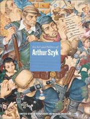 Cover of: art and politics of Arthur Szyk | Steven Luckert