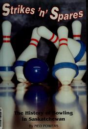 Cover of: Strikes 'n' spares: the history of bowling in Saskatchewan