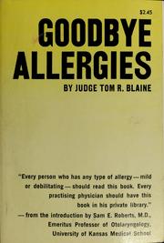 Cover of: Goodbye allergies by Tom R. Blaine