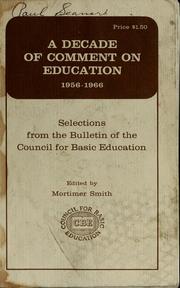Cover of: A decade of comment on education, 1956-1966: selections from the Bulletin of the Council for Basic Education