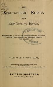 Cover of: The Springfield route: From New-York to Boston. With descriptive sketches of cities, villages, stations, scenery and objects of interest along the routes...