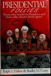 Cover of: Presidential follies: those who would be President and those who should think again