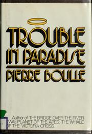 Cover of: Trouble in paradise by Pierre Boulle