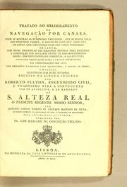 Cover of: Tratado do melhoramento da navegação por canaes, onde se mostraõ as numerosas vantagens, que se podem tirar dos pequenos canaes, e barcos de dous até cinco pés de largo, que contenhaõ duas até cinco toneladas de carga: com huma descripçaõ das maquinas precisas para facilitar a conducçaõ por agua por entre os mais montanhosos paizes, sem dependencia de comportas, e aqueductos; incluindo observações sobre a grande importancia das communicações por agua com reflexões e desenhos para aqueductos, e pontes de ferro, e madeira. Illustrado com XVIII. estampas