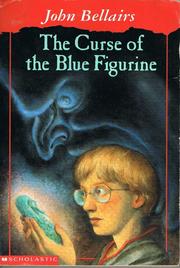 Cover of: The Curse of the Blue Figurine by John Bellairs