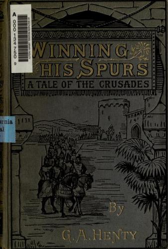 Winning his spurs by G. A. Henty