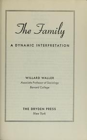 Cover of: The family, a dynamic interpretation by Waller, Willard Walter., Willard Walter Waller