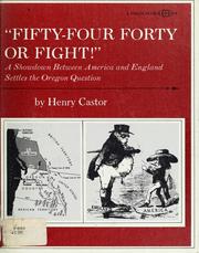 Cover of: Fifty-four forty or fight!: A showdown between America and England settles the Oregon question.