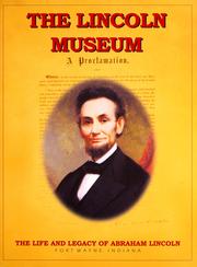 The Lincoln Museum by Lincoln Museum (Fort Wayne, Ind.)