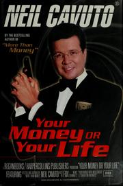 Cover of: Your money or your life by Neil Cavuto