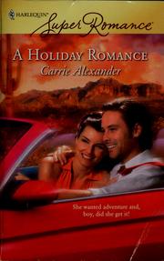 Cover of: A holiday romance by Carrie Alexander