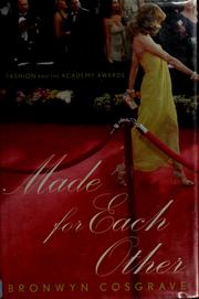 Cover of: Made for each other: fashion and the Academy Awards / Bronwyn Cosgrave.