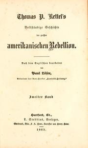 Cover of: Thomas P. Kettel's [sic] Vollständige Geschichte der gro en amerikanischen Rebellion by Thomas Prentice Kettell