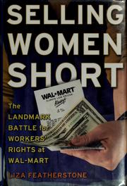 Cover of: Selling women short: the landmark battle for workers' rights at Wal-Mart