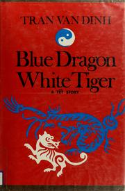 Cover of: Blue dragon, white tiger by Tran, Van Dinh, Tran, Van Dinh