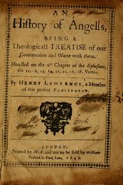 Cover of: An history of angells: being a theologicall treatise of our communion and warre with them ; handled on the 6th chapter of the Ephesians ...