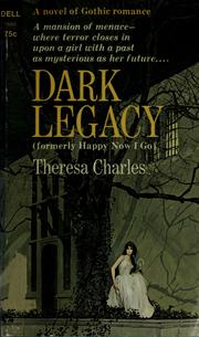 Cover of: Dark Legacy (formerly Happy Now I Go)