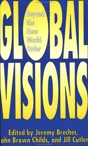 Cover of: Global visions by edited by Jeremy Brecher, John Brown Childs, and Jill Cutler.