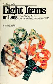 Cover of: Cooking with eight items or less: great-tasting recipes for the express lane gourmet