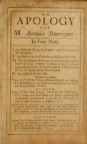 Cover of: An apology for M. Antonia Bourignon: in four parts ... : To which are added two letters ... containing remarks on the preface to the Snake in the grass [by C. Leslie] and Bourignianism detected [by J. Cockburn] : as also some of her own letters