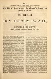 Cover of: The writ of habeas corpus, the governor's message, and policy of the war.: Speech of Hon. Harvey Palmer, of Oswego County, in the House of Assembly, March 13th, 1863.