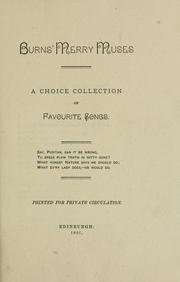 Cover of: Burns' merry muses: a choice collection of the favorite Scot's songs selected for the use of the Crohallan fencibles ...